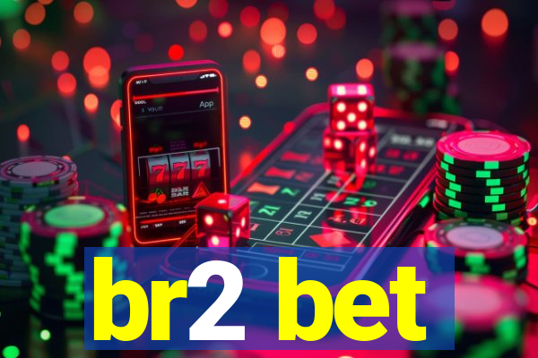 br2 bet